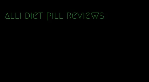 alli diet pill reviews