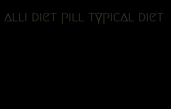 alli diet pill typical diet