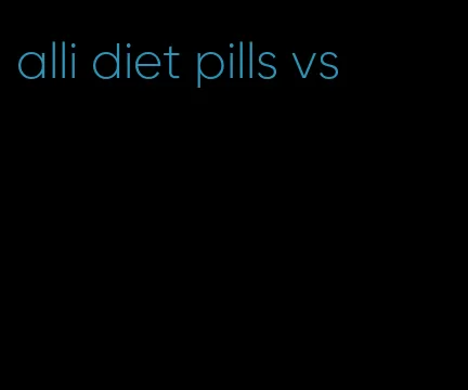 alli diet pills vs