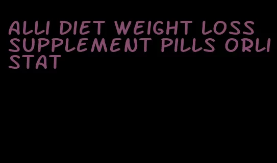 alli diet weight loss supplement pills orlistat