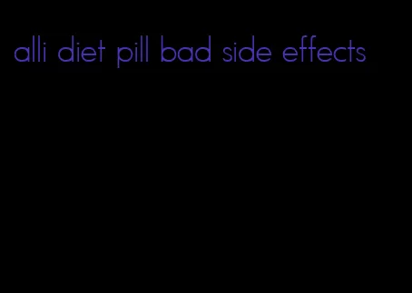 alli diet pill bad side effects