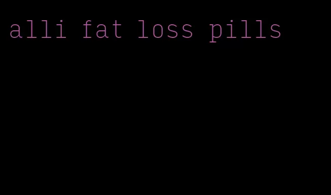 alli fat loss pills