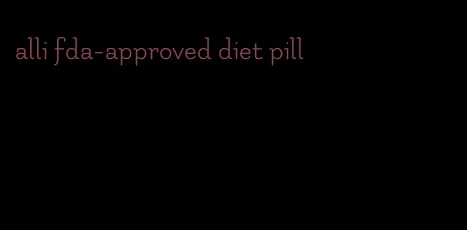 alli fda-approved diet pill