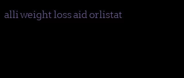 alli weight loss aid orlistat