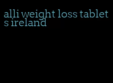 alli weight loss tablets ireland