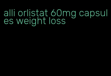 alli orlistat 60mg capsules weight loss