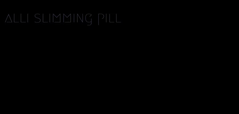 alli slimming pill