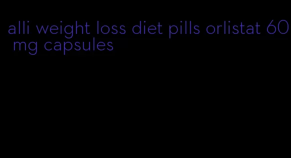 alli weight loss diet pills orlistat 60 mg capsules