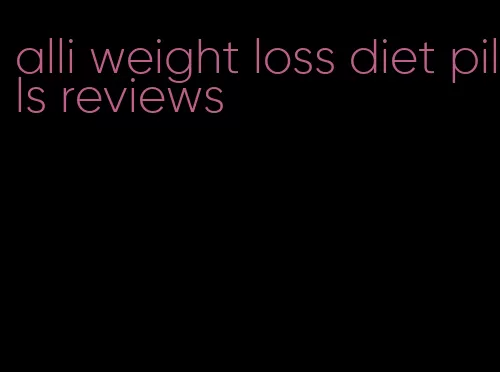 alli weight loss diet pills reviews