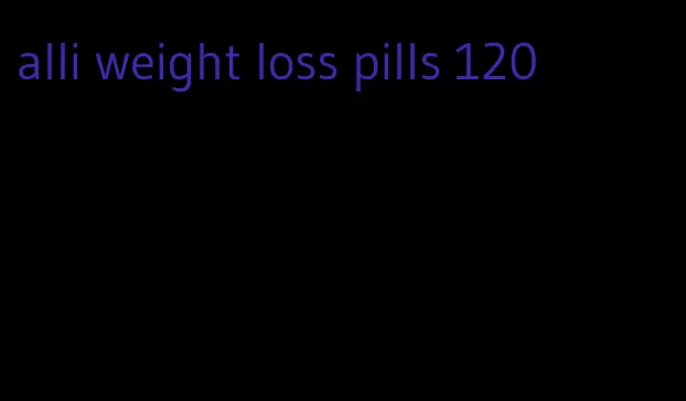 alli weight loss pills 120