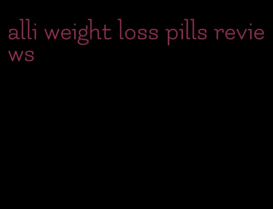 alli weight loss pills reviews