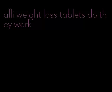 alli weight loss tablets do they work