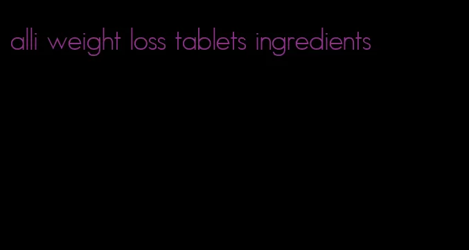 alli weight loss tablets ingredients