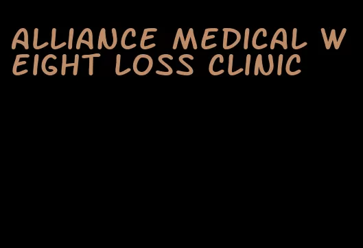 alliance medical weight loss clinic