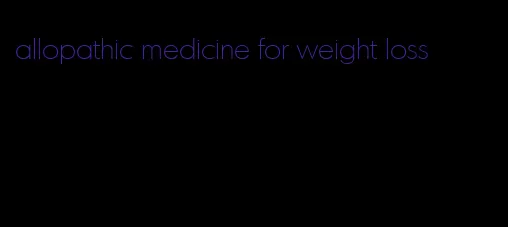 allopathic medicine for weight loss