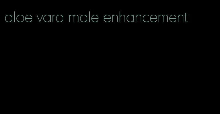 aloe vara male enhancement