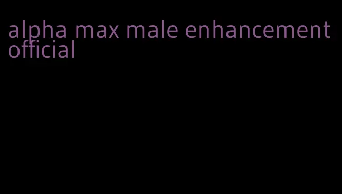 alpha max male enhancement official