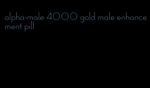 alpha-male 4000 gold male enhancement pill