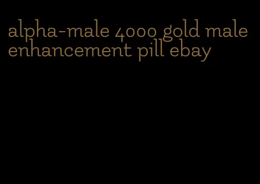 alpha-male 4000 gold male enhancement pill ebay