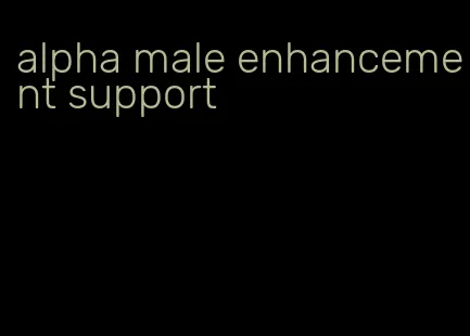 alpha male enhancement support