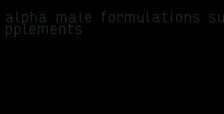 alpha male formulations supplements