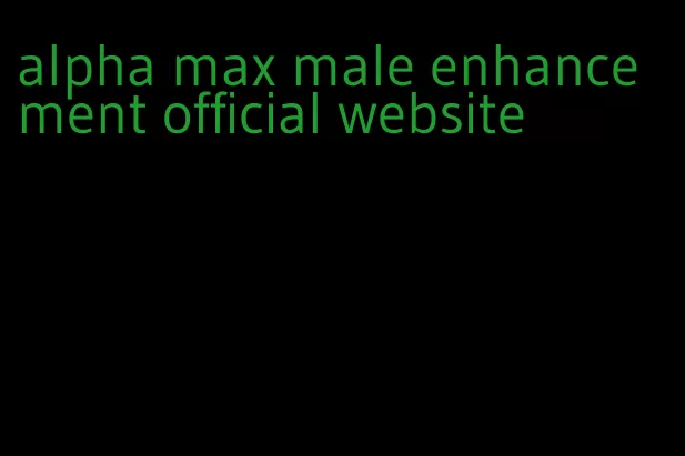 alpha max male enhancement official website