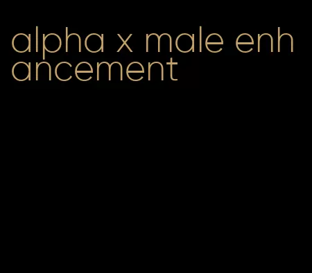 alpha x male enhancement