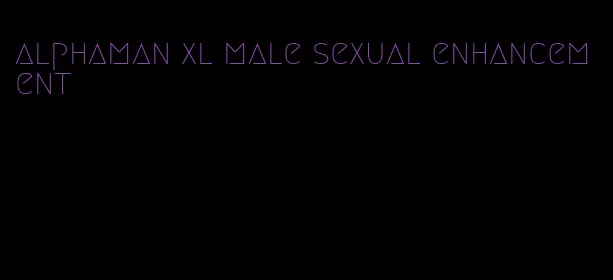 alphaman xl male sexual enhancement