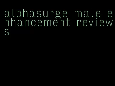 alphasurge male enhancement reviews