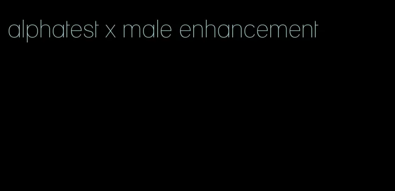 alphatest x male enhancement