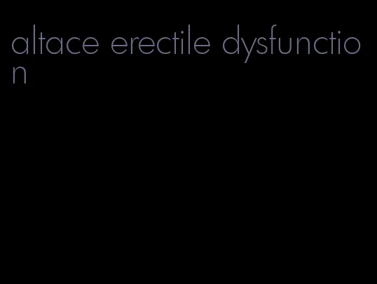 altace erectile dysfunction