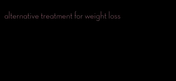 alternative treatment for weight loss