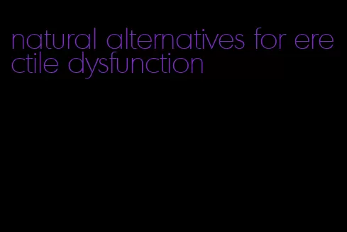 natural alternatives for erectile dysfunction