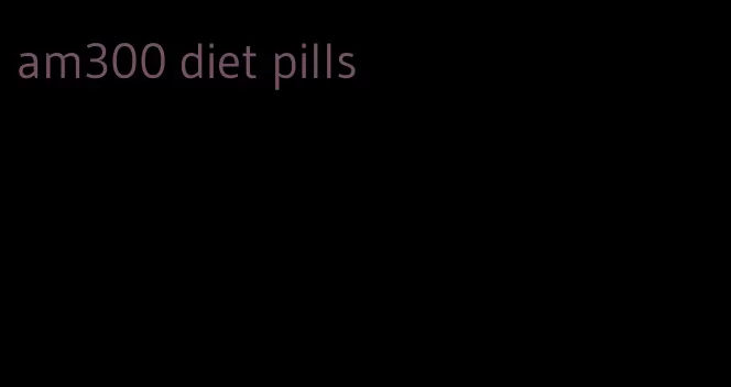 am300 diet pills