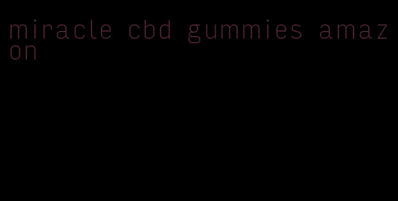 miracle cbd gummies amazon