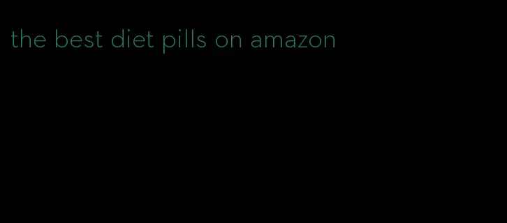 the best diet pills on amazon