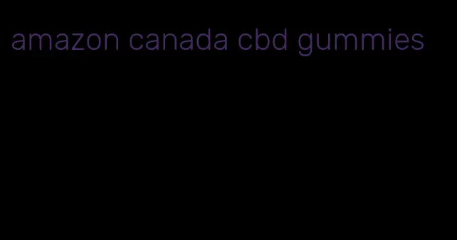 amazon canada cbd gummies