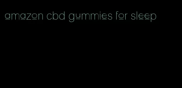 amazon cbd gummies for sleep