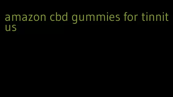 amazon cbd gummies for tinnitus