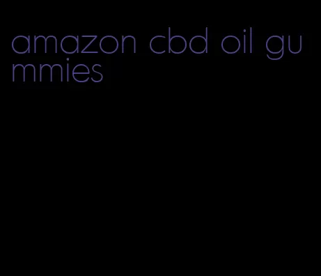 amazon cbd oil gummies