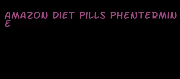 amazon diet pills phentermine