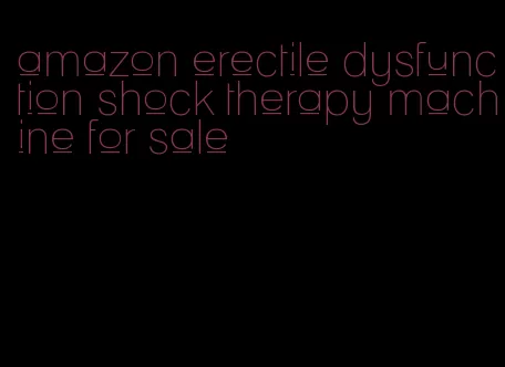 amazon erectile dysfunction shock therapy machine for sale