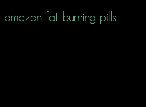 amazon fat burning pills