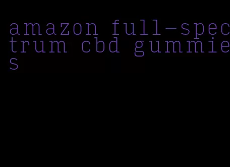 amazon full-spectrum cbd gummies