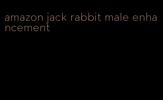 amazon jack rabbit male enhancement