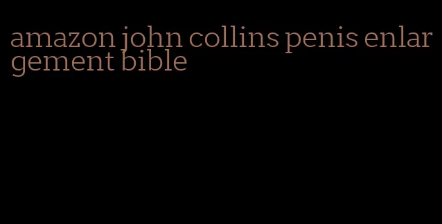 amazon john collins penis enlargement bible