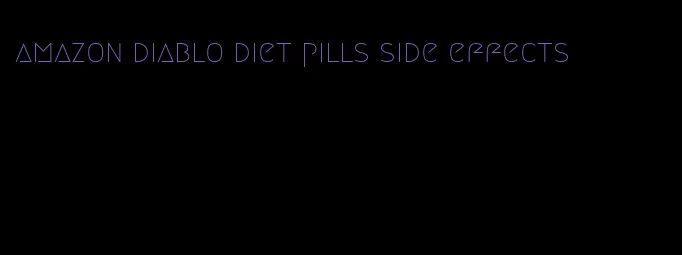 amazon diablo diet pills side effects