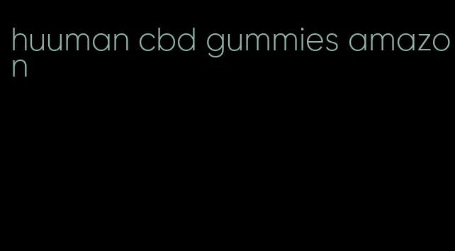 huuman cbd gummies amazon