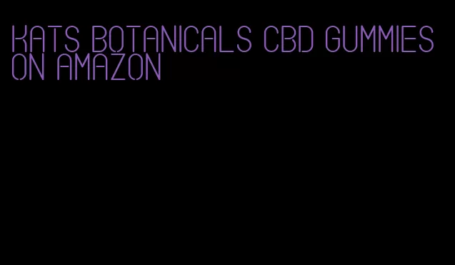 kats botanicals cbd gummies on amazon