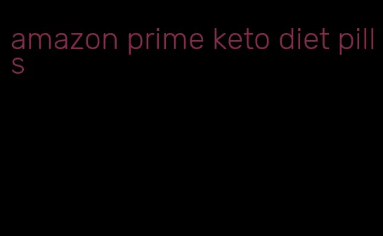 amazon prime keto diet pills